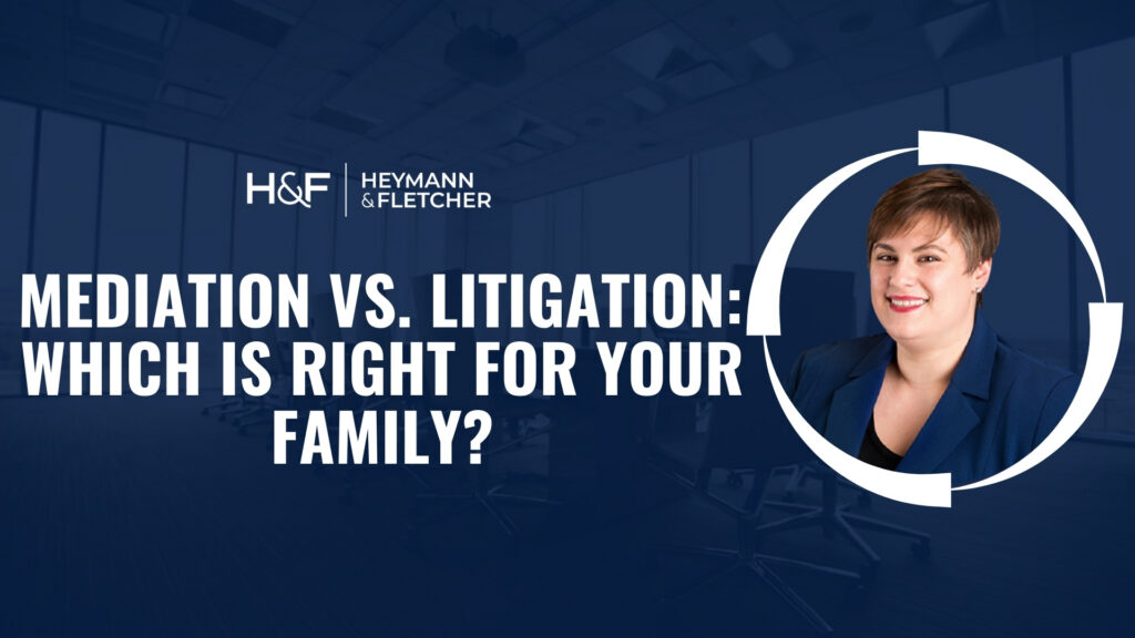 Mediation vs. Litigation: Which Is Right for Your Family?