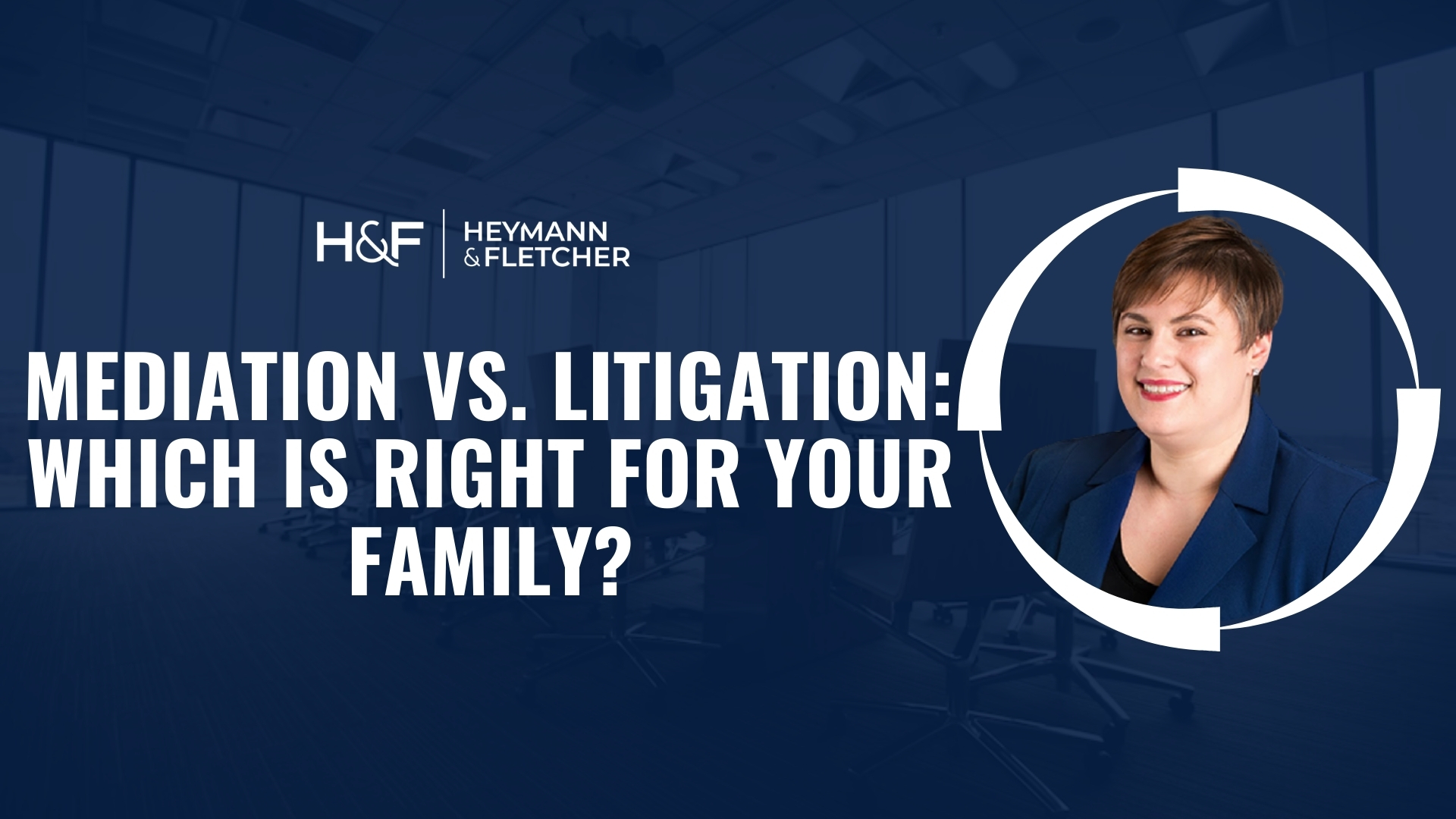 Mediation vs. Litigation: Which Is Right for Your Family?